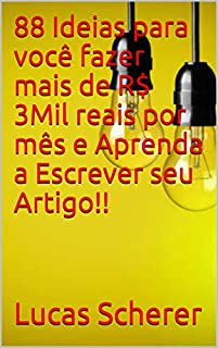 Livro 88 Ideias para você fazer mais de R$ 3Mil reais por mês e Aprenda a Escrever seu Artigo!!