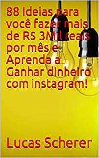 Livro 88 Ideias para você fazer mais de R$ 3Mil reais por mês e Aprenda a Ganhar dinheiro com instagram!