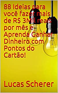 Livro 88 Ideias para você fazer mais de R$ 3Mil reais por mês e Aprenda Ganhar Dinheiro com Pontos do Cartão!