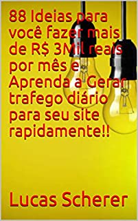 Livro 88 Ideias para você fazer mais de R$ 3Mil reais por mês e Aprenda a Gerar trafego diário para seu site rapidamente!!