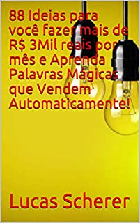Livro 88 Ideias para você fazer mais de R$ 3Mil reais por mês e Aprenda Palavras Mágicas que Vendem Automaticamente!