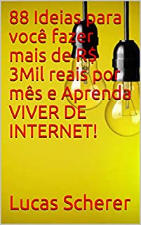 88 Ideias para você fazer mais de R$ 3Mil reais por mês e Aprenda VIVER DE INTERNET!