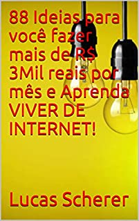 Livro 88 Ideias para você fazer mais de R$ 3Mil reais por mês e Aprenda VIVER DE INTERNET!