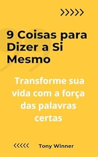 Livro 9 Coisas para Dizer a Si Mesmo: Transforme sua vida com a força das palavras certas