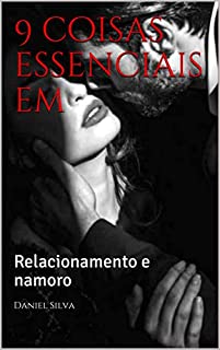 Livro 9 coisas essenciais em: Relacionamento e namoro