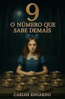 Livro 9: O Número Que Sabe Demais: Uma jornada mística entre símbolos, espiritualidade e o fim dos ciclos