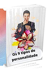 Livro Os 9 tipos de personalidade: Descubra os diferentes tipos de personalidade e aprenda como Lide com isso