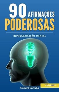 Livro 90 AFIRMAÇÕES PODEROSAS: REPROGRAMAÇÃO MENTAL