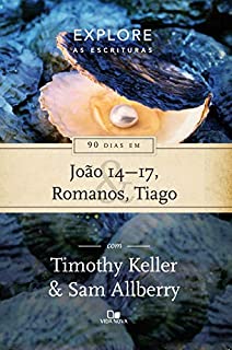 Livro 90 dias em João 14-17, Romanos e Tiago (Explore as Escrituras)