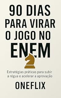 Livro 90 Dias para Virar o Jogo no ENEM: Como estudar com inteligência, manter o foco e alcançar sua melhor versão na reta final