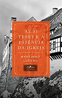 As 95 Teses e a Essência da Igreja