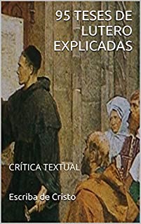 Livro 95 TESES DE LUTERO EXPLICADAS: CRÍTICA TEXTUAL