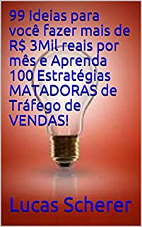 Livro 99 Ideias para você fazer mais de R$ 3Mil reais por mês e Aprenda 100 Estratégias MATADORAS de Tráfego de VENDAS!