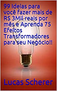 Livro 99 Ideias para você fazer mais de R$ 3Mil reais por mês e Aprenda 75 Efeitos Transformadores para seu Negócio!!