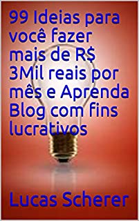 Livro 99 Ideias para você fazer mais de R$ 3Mil reais por mês e Aprenda Blog com fins lucrativos