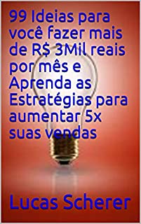 Livro 99 Ideias para você fazer mais de R$ 3Mil reais por mês e Aprenda as Estratégias para aumentar 5x suas vendas