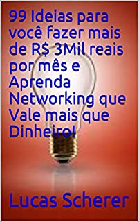 Livro 99 Ideias para você fazer mais de R$ 3Mil reais por mês e Aprenda Networking que Vale mais que Dinheiro!