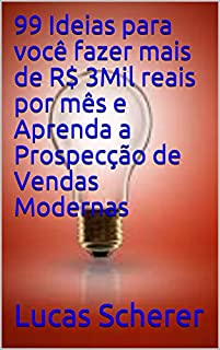 Livro 99 Ideias para você fazer mais de R$ 3Mil reais por mês e Aprenda a Prospecção de Vendas Modernas