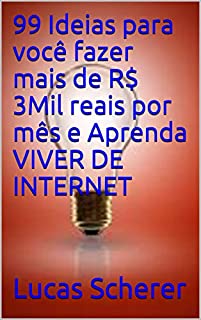 Livro 99 Ideias para você fazer mais de R$ 3Mil reais por mês e Aprenda VIVER DE INTERNET