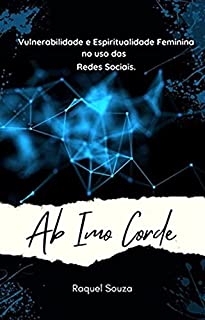 Livro Ab Imo Corde: Vulnerabilidade e Espiritualidade Feminina no uso das Redes Sociais