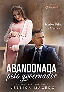 Abandonada pelo governador (Irmãos Baker Livro 1)