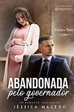 Abandonada pelo governador (Irmãos Baker Livro 1)