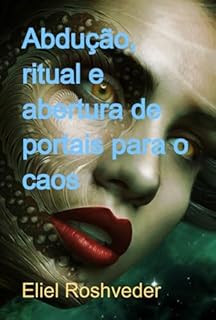 Livro Abdução, Ritual E Abertura De Portais Para O Caos