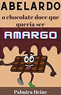 Livro Abelardo, o chocolate doce que queria ser amargo