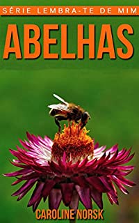 Livro Abelhas: Fotos Incríveis e Factos Divertidos sobre Abelhas para Crianças (Série Lembra-Te De Mim)