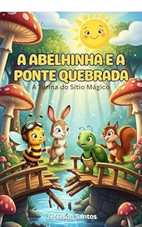 Livro A Abelhinha e a Ponte Quebrada: Uma história sobre amizade, união e superação no Sítio Mágico (A Turma do Sítio Mágico)