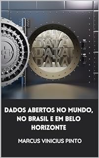 Livro A ABERTURA DE DADOS NO MUNDO, NO BRASIL E EM BELO HORIZONTE (Dados Abertos - Transparência Governamental Livro 2)