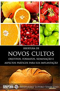 Livro Abertura de Novos Cultos: Objetivos, formatos, nominação e aspectos práticos para sua implantação