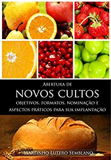 Livro Abertura de novos cultos: objetivos, formatos, nominação aspectos práticos para sua implantação (Liderança Cristã Livro 9)