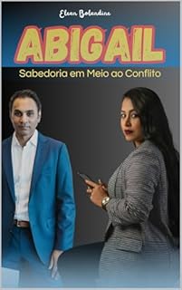 Livro ABIGAIL : Sabedoria em Meio ao Conflito (Histórias Bíblicas em tempos Modernos)