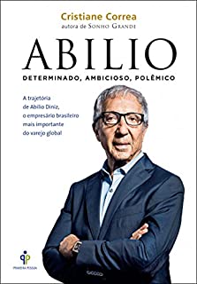 Livro Abilio: A trajetória de Abilio Diniz, o empresário brasileiro mais importante do varejo global