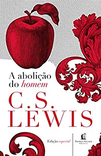 A abolição do homem (Clássicos C. S. Lewis)