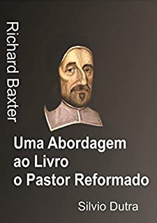 Livro Uma Abordagem Ao Livro O Pastor Reformado