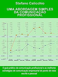 Livro UMA ABORDAGEM SIMPLES DA COMUNICAÇÃO PROFISSIONAL. O guia prático da comunicação profissional e as melhores estratégias de comunicação empresarial do ponto de vista escrito e pessoal