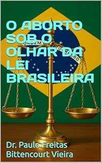 Livro O ABORTO SOB O OLHAR DA LEI BRASILEIRA