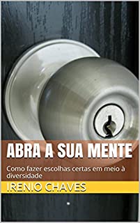 Livro Abra a sua mente: Como fazer escolhas certas em meio à diversidade