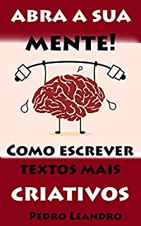 Abra a sua mente! Como escrever textos mais criativos