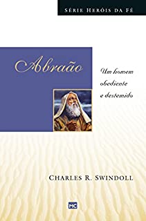 Livro Abraão: Um homem obediente e destemido (Heróis da fé)