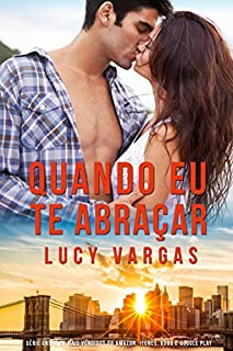 Livro Quando Eu Te Abraçar (Série Ward Livro 3)