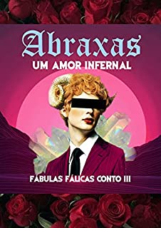 Livro ABRAXAS: Um amor infernal (Fábulas fálicas Livro 3)