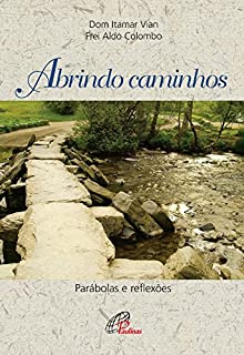 Abrindo caminhos: Parábolas e reflexões