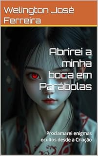 Livro Abrirei a minha boca em Parábolas: Proclamarei enigmas ocultos desde a Criação