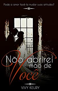 Livro Não Abrirei Mão de Você (Conto)