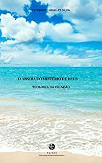 Livro O absoluto mistério de Deus: Teologia da criação