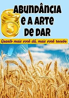 Livro Abundância E A Arte De Dar: Quanto Mais Você Dá, Mais Você Recebe! !