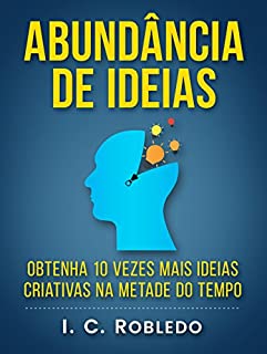 Livro Abundância de Ideias: Obtenha 10 Vezes Mais Ideias Criativas na Metade do Tempo